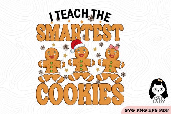 I Teach the Smartest Cookie SVG PNG